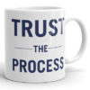 Trust the Process White Ceramic Coffee Mug 11oz