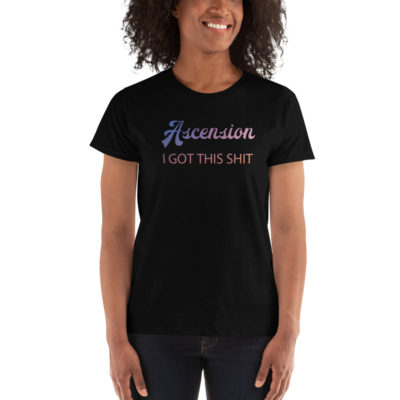 Ascension I Got This Shit Women's T-shirt Black