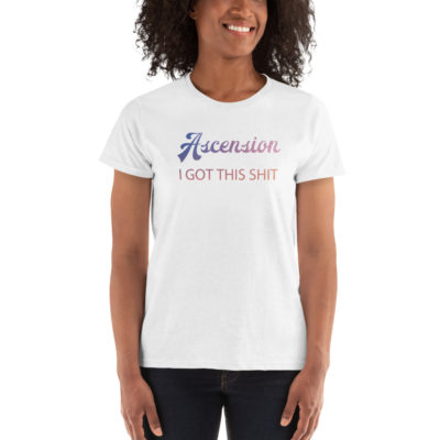 Ascension I Got This Shit Women's T-shirt White