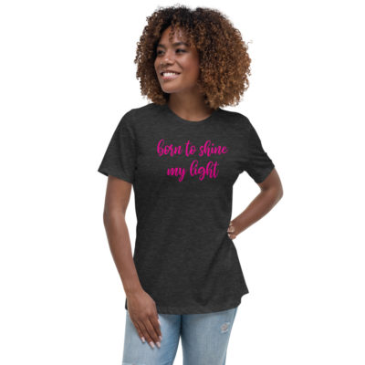 Born to Shine My Light Women's T-shirt Dark Grey Heather