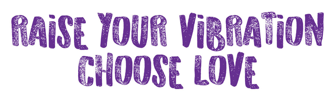 Raise Your Vibration Choose Love Background Image