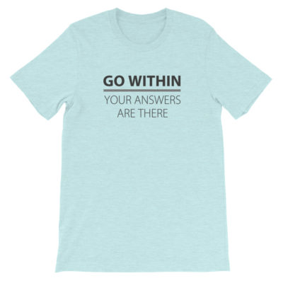 Go Within Your Answers Are There Unisex T-shirt Heather Prism Ice Blue
