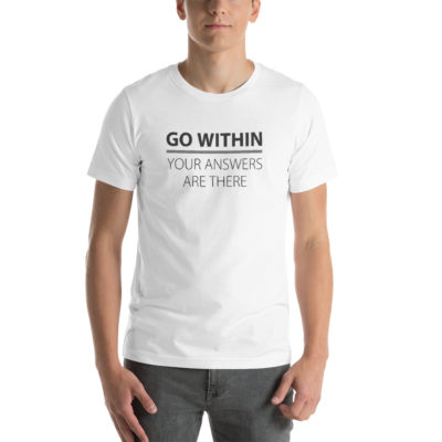 Go Within Your Answers Are There Unisex T-shirt White
