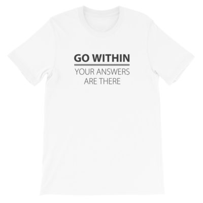 Go Within Your Answers Are There Unisex T-shirt White