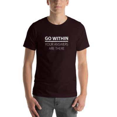 Go Within Your Answers Are There Unisex T-shirt Oxblood