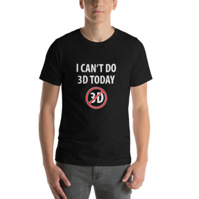 I Can't Do 3D Today Unisex T-shirt Black