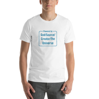 Powered By God/Source/Creator/The Universe Unisex T-shirt White