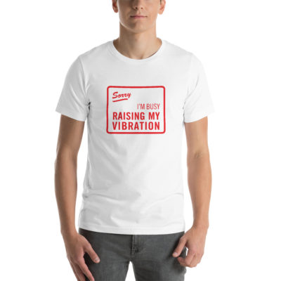 Sorry I'm Busy Raising My Vibration Tshirt