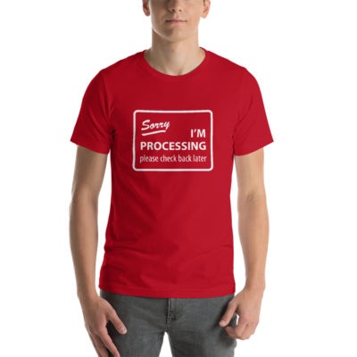 Sorry I'm Processing Unisex T-shirt Red