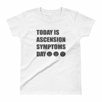 Today Is Ascension Symptoms Day Women's T-shirt White