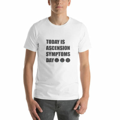 Today Is Ascension Symptoms Day Unisex T-shirt White