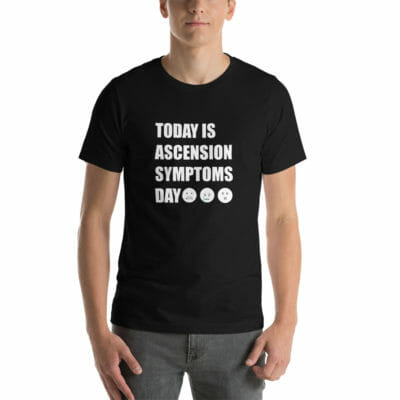 Today Is Ascension Symptoms Day Unisex T-shirt Black