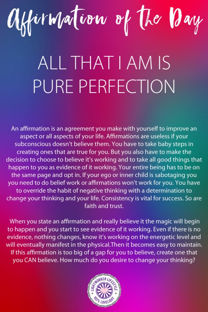 Affirmation of the Day - ALL THAT I AM IS PURE PERFECTION