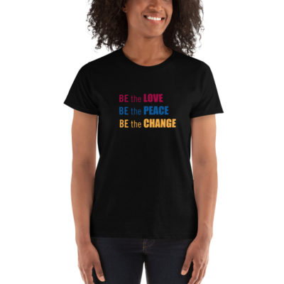 BE THE LOVE BE THE PEACE BE THE CHANGE Tshirt