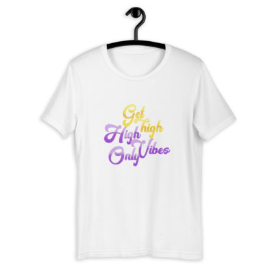 Get High High Vibes Only Tshirt