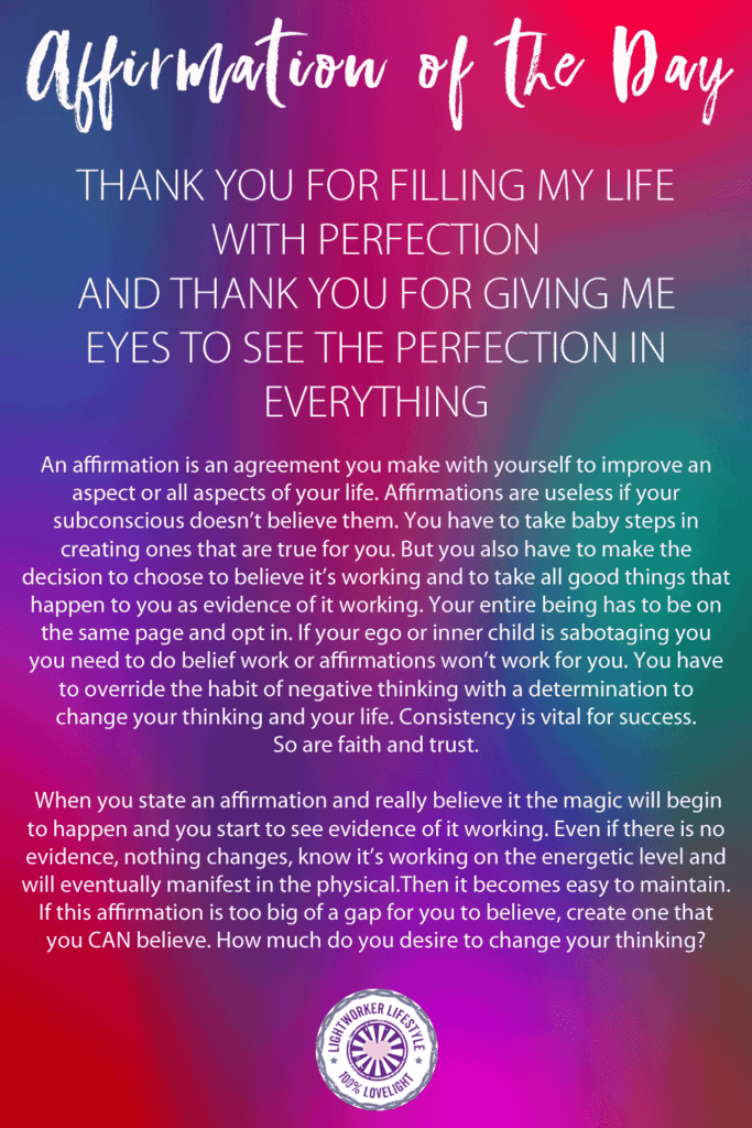 Affirmation of the Day - Thank you for filling my Life with Perfection and thank you for giving me eyes to see the Perfection in everything