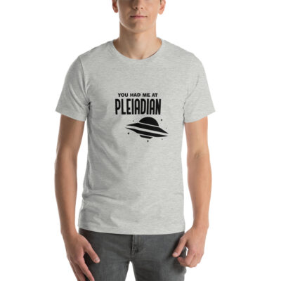 You Had Me at Pleiaidan Unisex Tshirt
