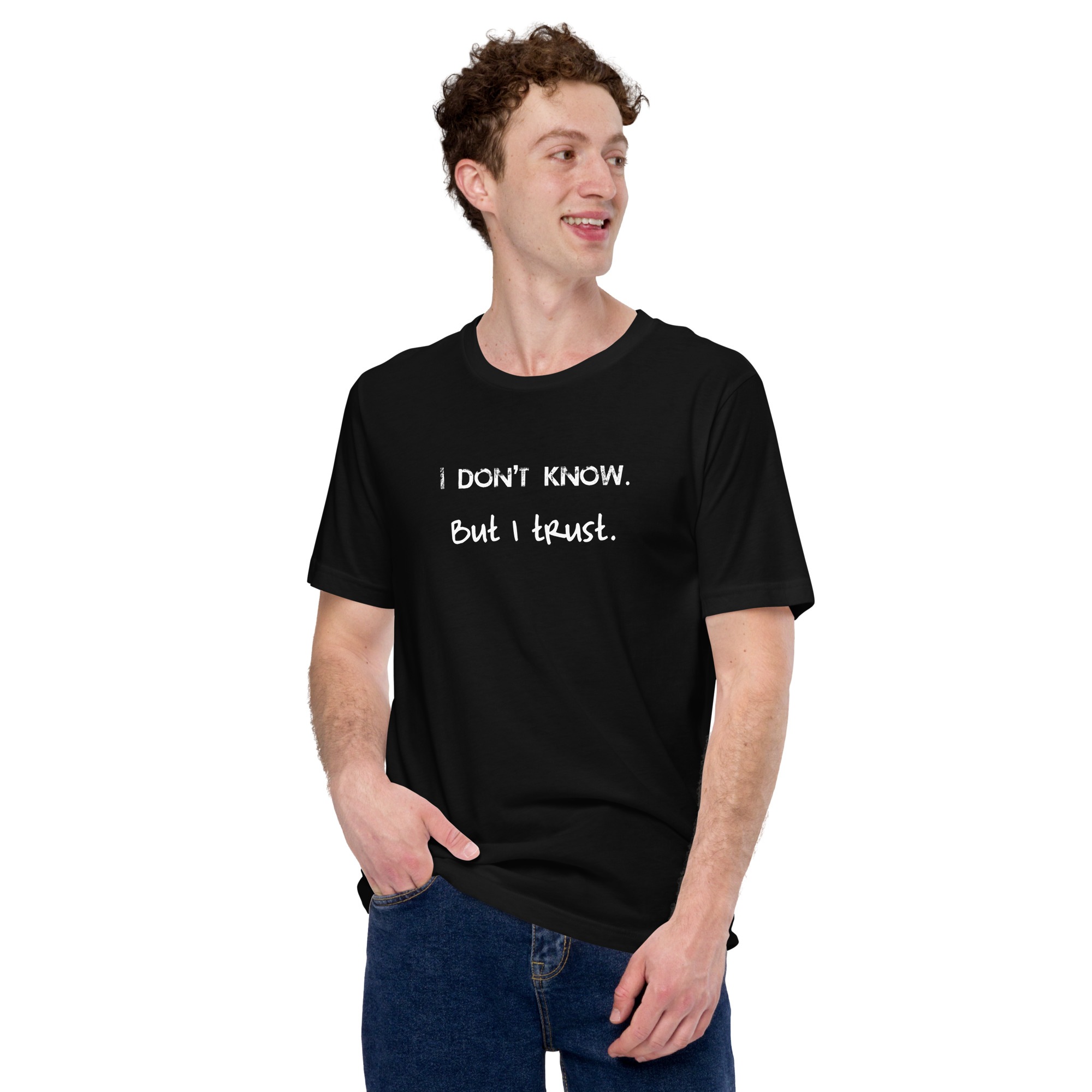 I Don't Know But I Trust T-shirt