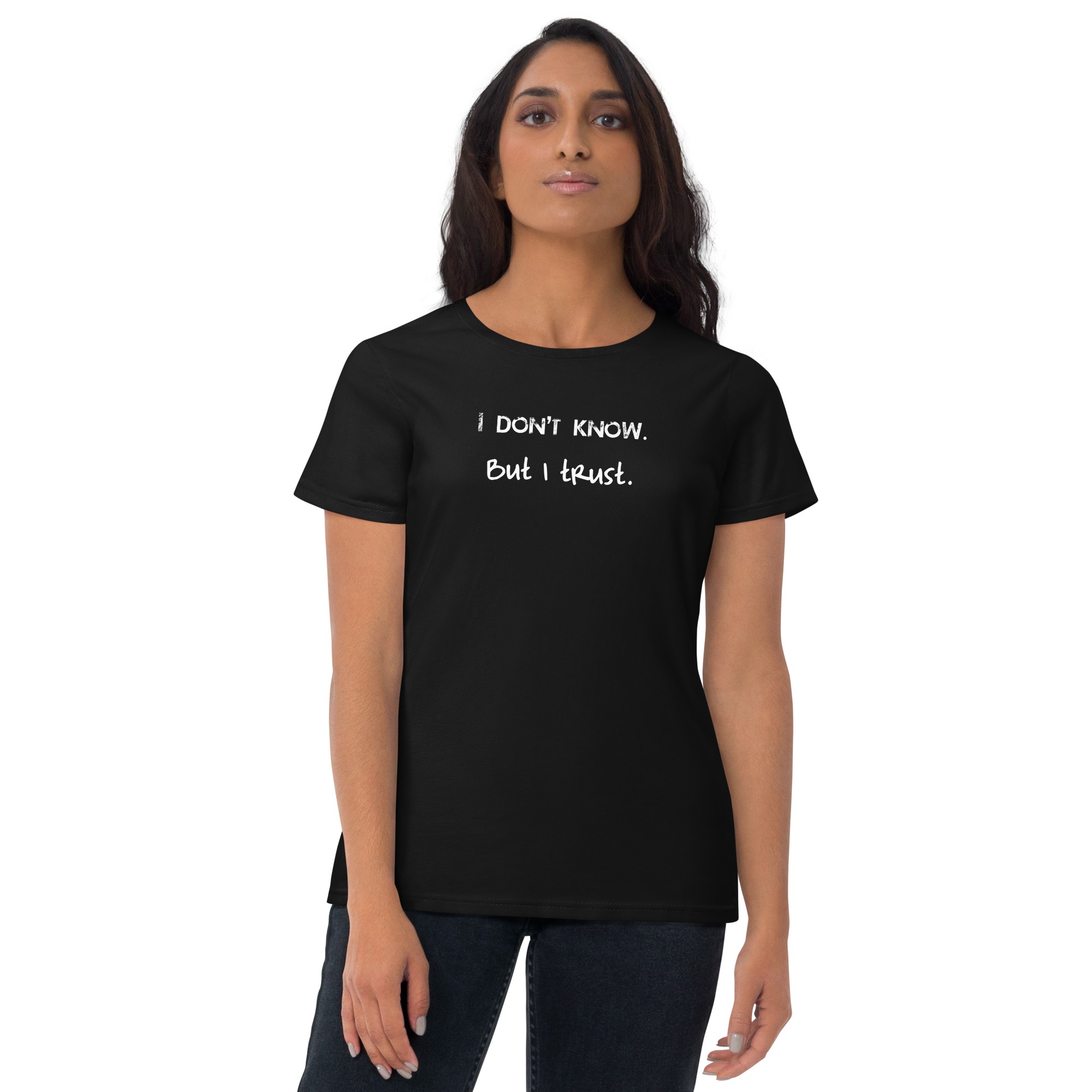 I Don't Know But I Trust T-shirt